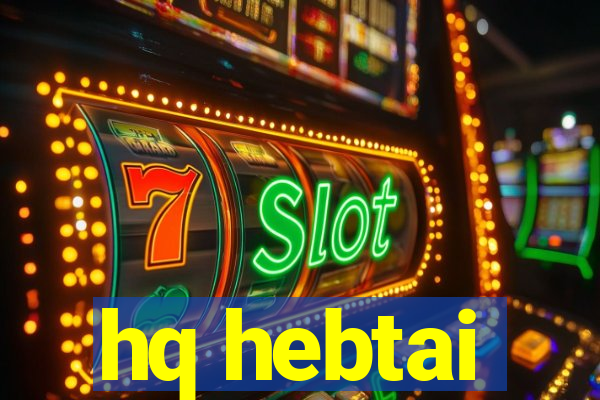 hq hebtai
